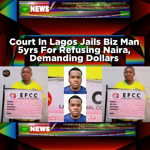 Court In Lagos Jails Biz Man 5yrs For Refusing Naira, Demanding Dollars